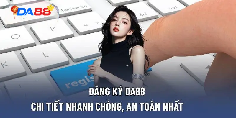 Đăng Ký DA88 - Các Bước Để Tạo Tài Khoản Đơn Giản 2026 - POTEXI