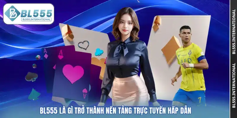 BL555 Là Gì - Tìm Hiểu Về Nền Tảng Giải Trí Trực Tuyến - POTEXI