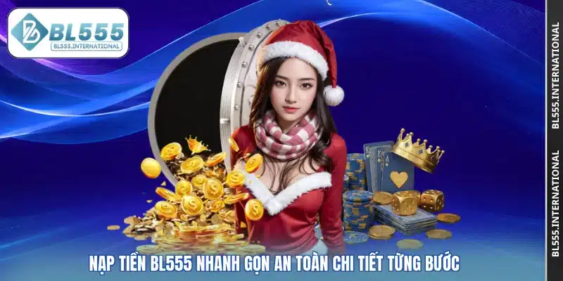 Nạp tiền BL555 Nhanh Gọn An Toàn Chi Tiết Từng Bước - POTEXI