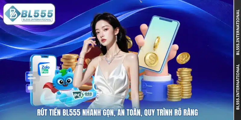 Rút Tiền BL555 Nhanh Gọn, An Toàn, Quy Trình Rõ Ràng - POTEXI