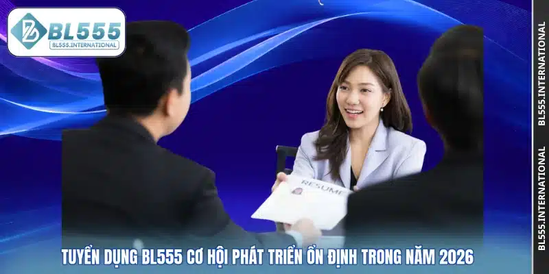 Tuyển Dụng BL555 Cơ Hội Phát Triển Ổn Định Trong Năm 2026 - POTEXI