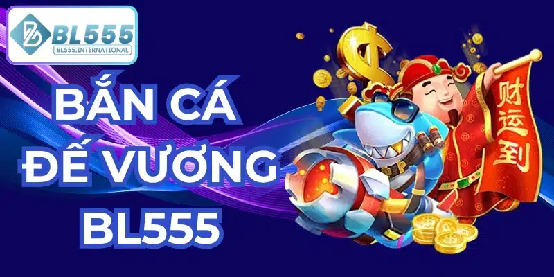 Bắn cá Đế Vương - Bí quyết săn thưởng lớn tại BL555 - POTEXI