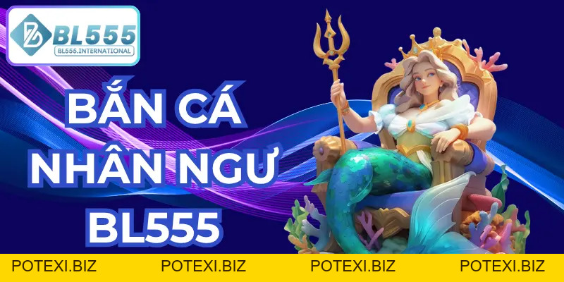 Bắn Cá Nhân Ngư – Bí Quyết Săn Boss Đổi Thưởng Hiệu Quả - POTEXI