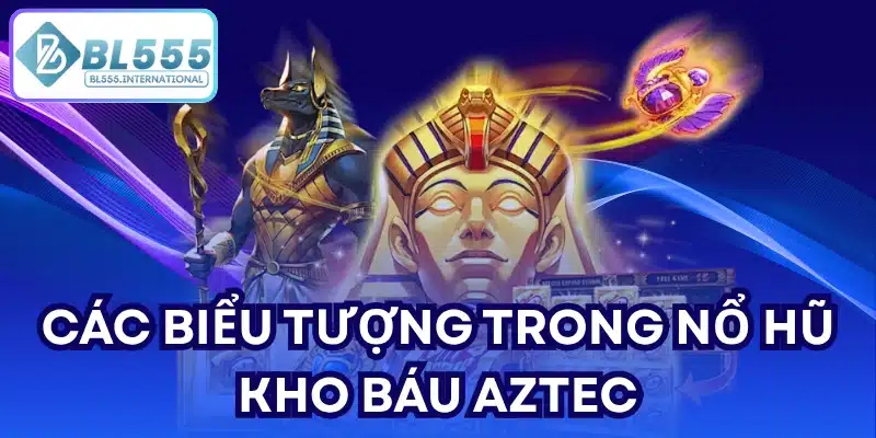 Nổ Hũ Kho Báu Aztec - Bí Quyết Săn Jackpot BL555 2026 - POTEXI