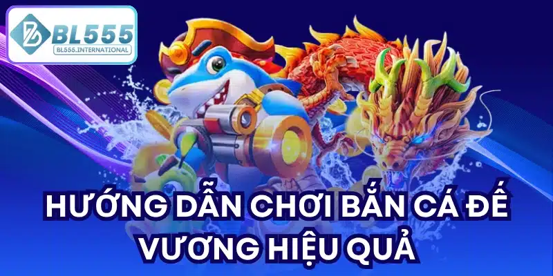 Bắn cá Đế Vương - Bí quyết săn thưởng lớn tại BL555 - POTEXI