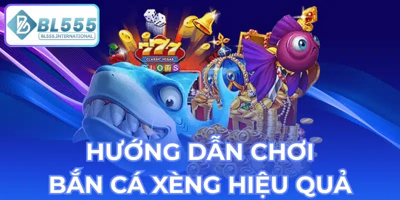 Bắn Cá Xèng BL555 – Hướng Dẫn Chơi Và Mẹo Thắng Lớn - POTEXI