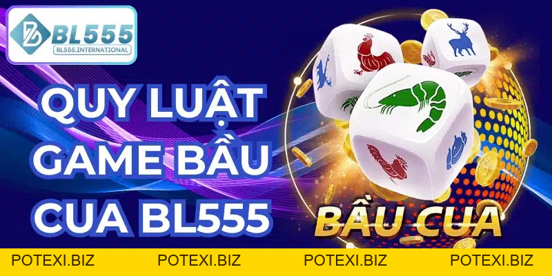 Quy Luật Game Bầu Cua Chuẩn Xác - Bí Quyết Chơi Hiệu Quả - POTEXI