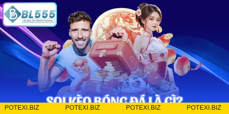 Soi Kèo Bóng Đá Hôm Nay Chuẩn Xác Nhất 2026 - POTEXI