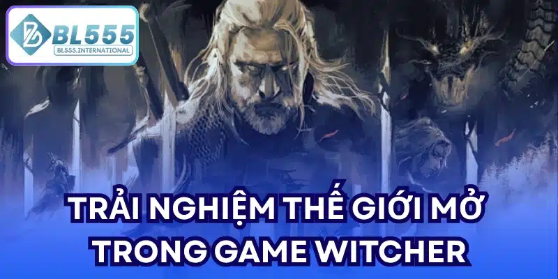 Witcher BL555: Thế Giới Huyền Bí Và Hành Trình Geralt - POTEXI