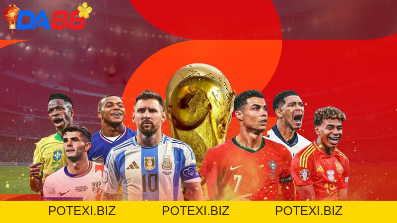 World Cup 2026 Có Thay Đổi Gì? Khám Phá Thể Thức Mới Cùng DA88 - POTEXI