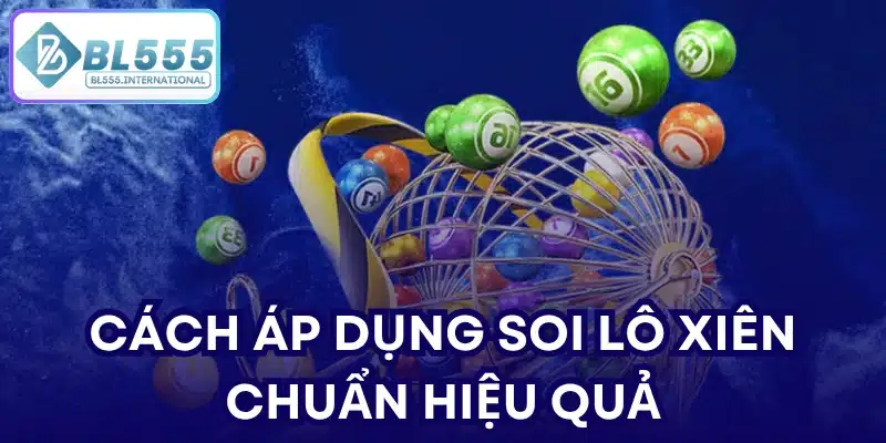 Soi Lô Xiên Chuẩn - Bí Quyết Chọn Số Hiệu Quả | BL555 - POTEXI