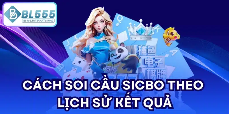 Cách soi cầu Sicbo hiệu quả tại BL555 | Bí quyết 2026 - POTEXI