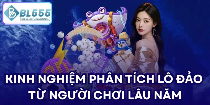 Phân Tích Lô Đảo Chuẩn Xác Cùng BL555 2026 - POTEXI