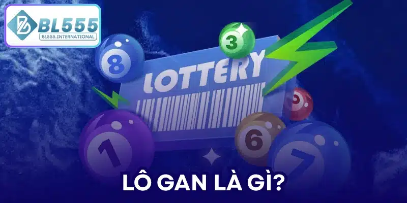 Lô Gan Là Gì? Cách Theo Dõi Lô Gan Hiệu Quả | BL555 - POTEXI