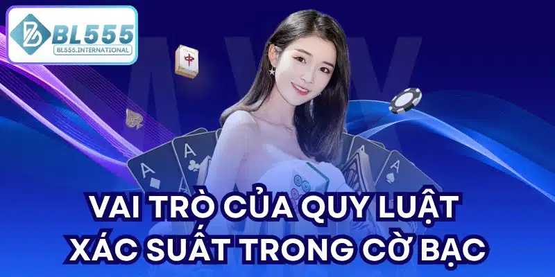 Quy luật xác suất trong cờ bạc - Hiểu đúng để chơi hiệu quả - POTEXI