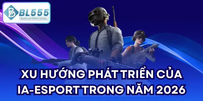IA-Esport – Cập Nhật Thị Trường Esports Mới Nhất 2026 - POTEXI