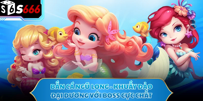 Bắn Cá Ngũ Long - Khuấy Đảo Đại Dương Với Boss Cực Chất - POTEXI