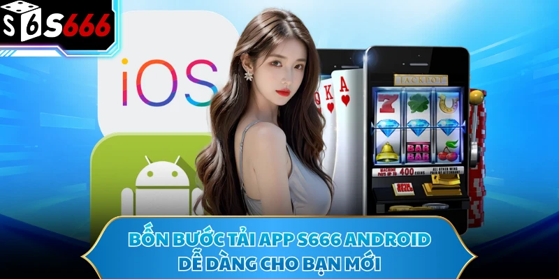 Tải App S666 - Đồng Hành Giải Trí Mọi Lúc Trên Điện Thoại - POTEXI