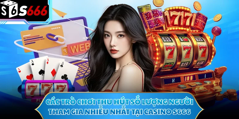 Casino S666 - Thế Giới Sòng Bài Live Minh Bạch Hàng Đầu - POTEXI