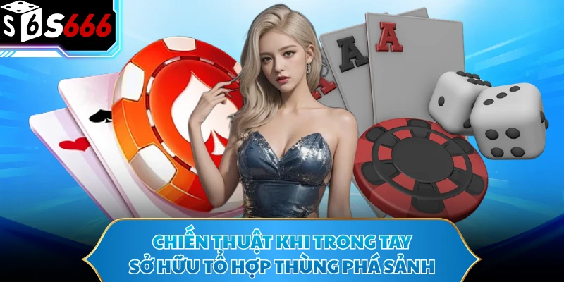 Thùng Phá Sảnh - Sức Mạnh Và Bí Quyết Sở Hữu Tay Bài - POTEXI