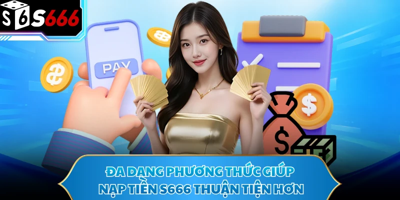Nạp Tiền S666 Cực Nhanh Với 4 Bước Thao Tác Dễ Nắm - POTEXI