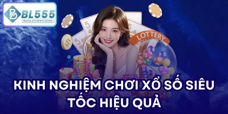 Xổ Số Siêu Tốc BL555 – Cách Chơi Và Bí Quyết Thắng - POTEXI