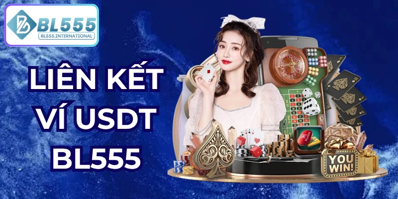 Liên Kết Ví USDT BL555 – Hướng Dẫn Chi Tiết 2026 - POTEXI