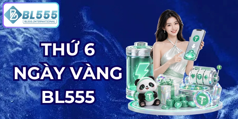 Thứ 6 Ngày Vàng BL555 – Nhận Thưởng 5% USDT - POTEXI