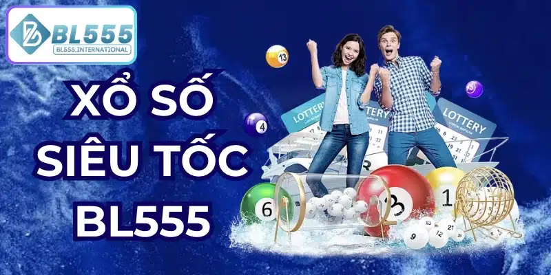 Xổ Số Siêu Tốc BL555 – Cách Chơi Và Bí Quyết Thắng - POTEXI